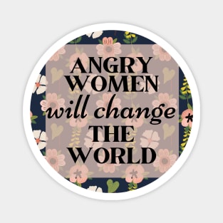 Angry Women Will Change The World Cute Flowers Design Magnet